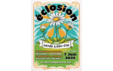 Salon du bien-être ECLOSION à Aire sur Adour le 7 juin 2025